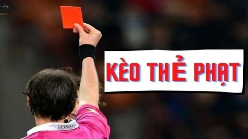 Bản chất và các loại kèo thẻ phạt phổ biến
